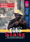 Reise Know-How Sprachfuhrer Cuba Slang - das andere Spanisch: Kauderwelsch-Sprachfuhrer Band 175 - eBook