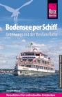 Reise Know-How Reisefuhrer Bodensee per Schiff: Unterwegs mit der Weien Flotte - eBook