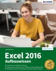 Excel 2016 Aufbauwissen : Profiwissen fur Excel-Anwender - eBook