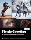Pferde-Shooting : So fotografieren Sie Pferde professionell - eBook