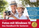 Fotos mit Windows 10 - Das Handbuch fur Senioren: Fotos und Videos bearbeiten und organisieren - eBook