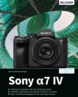 Sony A7 IV : Fur bessere Fotos von Anfang an! - eBook