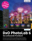 DxO PhotoLab 6 - Das umfangreiche Praxisbuch! : Das umfangreiche Praxisbuch - eBook