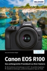 Canon EOS R100 : Das umfangreiche Praxisbuch zu Ihrer Kamera! - eBook
