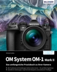 OM System OM-1 Mark II : Das umfangreiche Praxisbuch zu Ihrer Kamera! - eBook