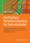 Nachhaltiges Vertriebscontrolling fur Elektrotechniker : Integrationsmoglichkeiten von BSC und Management Cockpit in die Vertriebs- und Marketingsteuerung - eBook