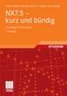 NX7.5 - kurz und bundig : Grundlagen fur Einsteiger - eBook
