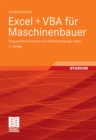 Excel + VBA fur Maschinenbauer : Programmieren erlernen und Problemstellungen losen - eBook