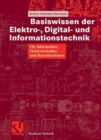 Basiswissen der Elektro-, Digital- und Informationstechnik : Fur Informatiker, Elektrotechniker und Maschinenbauer - eBook