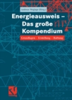 Energieausweis - Das groe Kompendium : Grundlagen - Erstellung  - Haftung - eBook