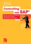 Controlling mit SAP(R) : Eine praxisorientierte Einfuhrung - Umfassende Fallstudie - Beispielhafte Anwendungen - eBook