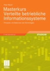 Masterkurs Verteilte betriebliche Informationssysteme : Prinzipien, Architekturen und Technologien - eBook
