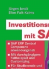 Investitionsmanagement mit SAP(R) : SAP ERP Central Component anwendungsnah. Mit durchgangigem Fallbeispiel und Customizing. Fur Studierende und Praktiker - eBook