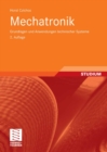 Mechatronik : Grundlagen und Anwendungen technischer Systeme - eBook