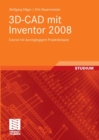 3D-CAD mit Inventor 2008 : Tutorial mit durchgangigem Projektbeispiel - eBook