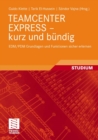 TEAMCENTER EXPRESS - kurz und bundig : EDM/PDM Grundlagen und Funktionen sicher erlernen - eBook
