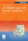 "In Mathe war ich immer schlecht..." : Berichte und Bilder von Mathematik und Mathematikern, Problemen und Witzen, Unendlichkeit und Verstandlichkeit, reiner und angewandter, heiterer und ernsterer Ma - eBook