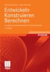 Entwickeln Konstruieren Berechnen : Komplexe praxisnahe Beispiele mit Losungsvarianten - eBook