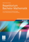 Repetitorium Bachelor Mathematik : Zur Vorbereitung auf Modulprufungen in der mathematischen Grundausbildung - eBook