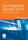 Grundlegende Statistik mit R : Eine anwendungsorientierte Einfuhrung in die Verwendung der Statistik Software R - eBook