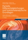 Partielle Differentialgleichungen und funktionalanalytische Grundlagen : Hohere Mathematik fur Ingenieure, Naturwissenschaftler und Mathematiker - eBook