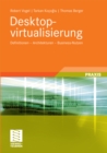 Desktopvirtualisierung : Definitionen - Architekturen - Business-Nutzen - eBook