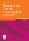 Physikalische Chemie in der Analytik : Eine Einfuhrung in die Grundlagen mit Anwendungsbeispielen - eBook