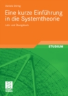 Eine kurze Einfuhrung in die Systemtheorie : Lehr- und Ubungsbuch - eBook