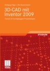 3D-CAD mit Inventor 2009 : Tutorial mit durchgangigem Projektbeispiel - eBook