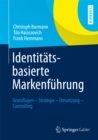 Identitatsbasierte Markenfuhrung : Grundlagen - Strategie -Umsetzung - Controlling - eBook