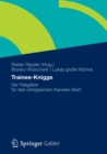 Trainee-Knigge : Der Ratgeber fur den erfolgreichen Karriere-Start - eBook