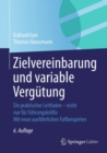 Zielvereinbarung und variable Vergutung : Ein praktischer Leitfaden - nicht nur fur Fuhrungskrafte    Mit neun ausfuhrlichen Fallbeispielen - eBook