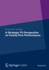 A Strategic Fit Perspective on Family Firm Performance - eBook