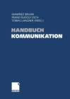 Handbuch Kommunikation : Grundlagen - Innovative Ansatze - Praktische Umsetzungen - eBook