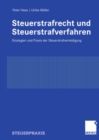 Steuerstrafrecht und Steuerstrafverfahren : Strategien und Praxis der Steuerstrafverteidigung - eBook