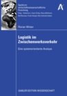 Logistik im Zwischenwerksverkehr : Eine systemorientierte Analyse - eBook