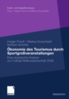 Okonomie des Tourismus durch Sportgroveranstaltungen : Eine empirische Analyse zur Fuball-Weltmeisterschaft 2006 - eBook