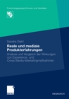 Reale und mediale Produkterfahrungen : Analyse und Vergleich der Wirkungen von Experience- und Cross-Media-Marketingmanahmen - eBook
