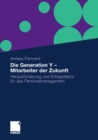 Die Generation Y - Mitarbeiter der Zukunft : Herausforderung und Erfolgsfaktor fur das Personalmanagement - eBook