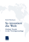 So investiert die Welt : Globale Trends in der Vermogensanlage - eBook