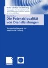 Die Potenzialqualitat von Dienstleistungen : Konzeptualisierung und empirische Prufung - eBook