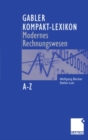 Gabler Kompakt-Lexikon Modernes Rechnungswesen : 2.000 Begriffe zu Buchfuhrung und Bilanzierung, Kostenrechnung und Controlling nachschlagen, verstehen, anwenden - eBook