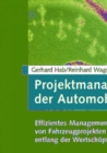 Projektmanagement in der Automobilindustrie : Effizientes Management von Fahrzeugprojekten entlang der Wertschopfungskette - eBook