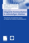 Integrierte Kommunikation in mehrstufigen Markten : Theoretische und empirische Analyse am Beispiel der Schweizer Mobilfunkbranche - eBook