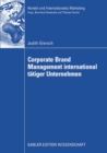 Corporate Brand Management international tatiger Unternehmen : Verhaltenswissenschaftliche Analyse interner und externer Zielgruppeneffekte unter Berucksichtigung landeskultureller Aspekte - eBook