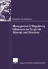 Management of Regulatory Influences on Corporate Strategy and Structure - eBook