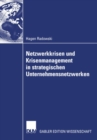 Netzwerkkrisen und Krisenmanagement in strategischen Unternehmensnetzwerken - eBook