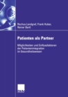 Patienten als Partner : Moglichkeiten und Einflussfaktoren der Patientenintegration im Gesundheitswesen - eBook