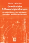 Gewohnliche Differentialgleichungen : Eine Einfuhrung mit Beispielen, Aufgaben und Musterlosungen - eBook