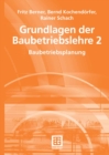 Grundlagen der Baubetriebslehre 2 : Baubetriebsplanung - eBook